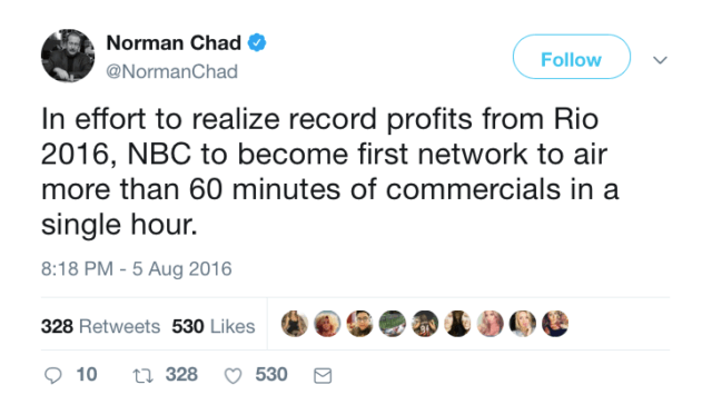 canned or live content: screenshot of tweet from @NormanChad
"In effort to realize record profits from Rio 2016, NBC to become first network to air more than 60 minutes of commercials in a single hour."