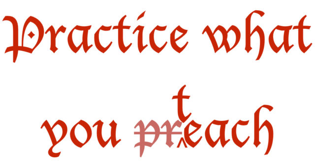 A graphic that says "Practice what you teach", where the "t" of "teach" replaces the struck-through "pr" of the word "preach" 