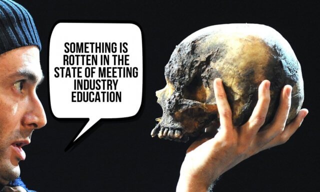 Image of an actor declaring "Something is rotten in the state of meeting industry education" to a human skull in the palm of his hand