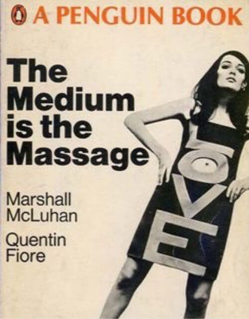 Event design changes society: A photograph of the book cover for the Penguin edition of Marshall McLuhan's book "The Medium is the Massage"