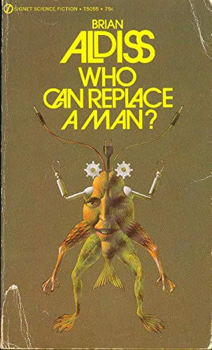 Cover illustration of "Who Can Replace A Man" by Brian Aldis